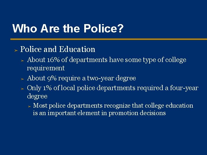 Who Are the Police? ➤ Police and Education ➤ ➤ ➤ About 16% of