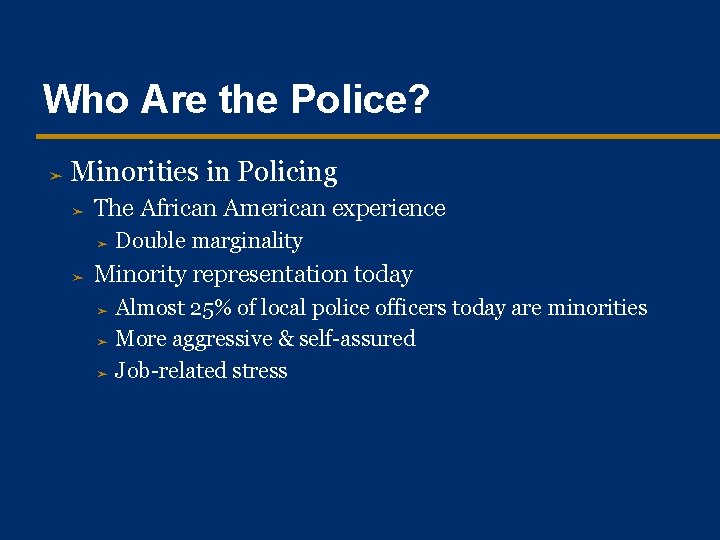 Who Are the Police? ➤ Minorities in Policing ➤ The African American experience ➤