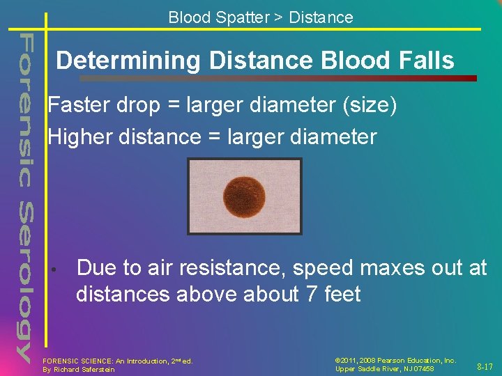 Blood Spatter > Distance Determining Distance Blood Falls Faster drop = larger diameter (size)