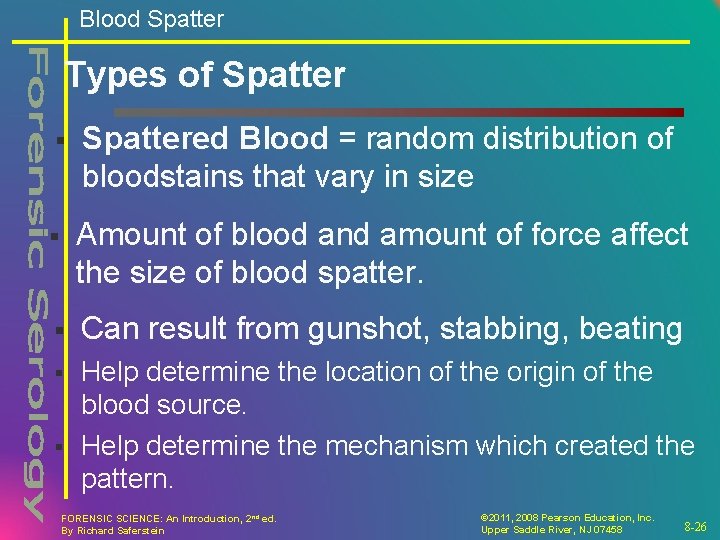Blood Spatter Types of Spatter § Spattered Blood = random distribution of bloodstains that