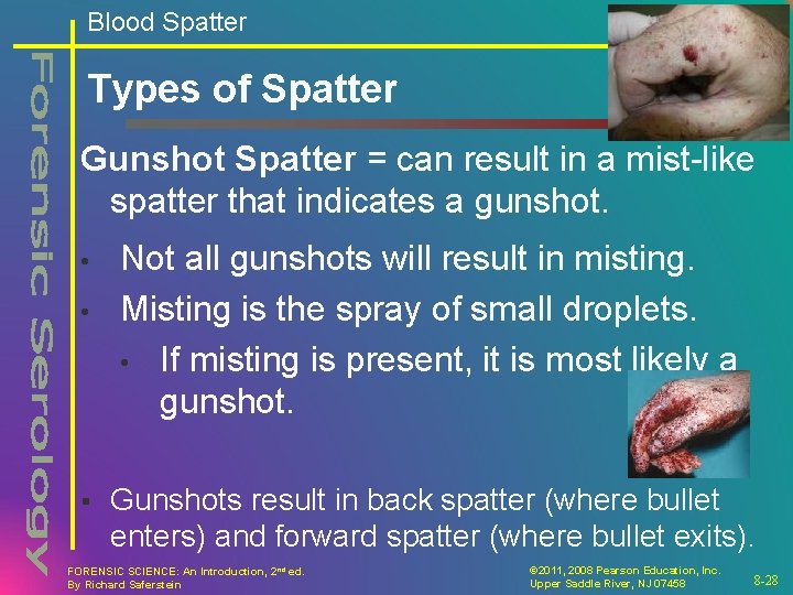 Blood Spatter Types of Spatter Gunshot Spatter = can result in a mist-like spatter