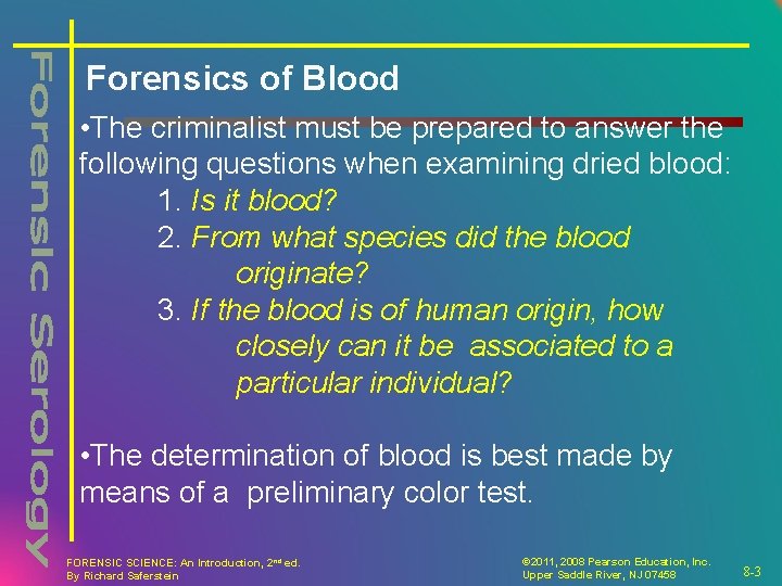 Forensics of Blood • The criminalist must be prepared to answer the following questions
