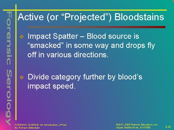 Active (or “Projected”) Bloodstains v Impact Spatter – Blood source is “smacked” in some