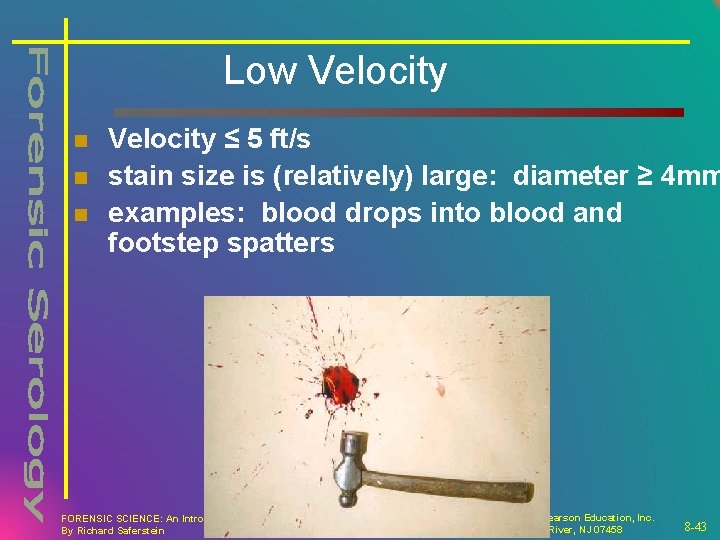 Low Velocity n n n Velocity ≤ 5 ft/s stain size is (relatively) large: Low Velocity n n n Velocity ≤ 5 ft/s stain size is (relatively) large: