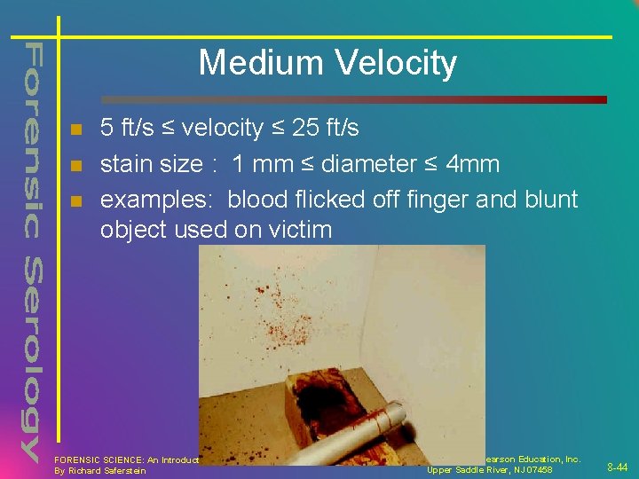 Medium Velocity n n n 5 ft/s ≤ velocity ≤ 25 ft/s stain size