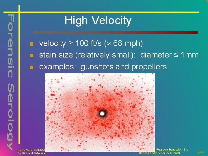 High Velocity n n n velocity ≥ 100 ft/s ( 68 mph) stain size