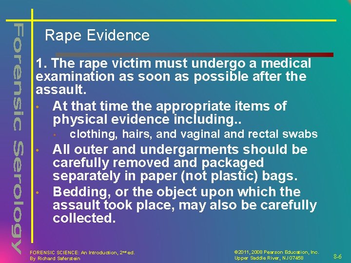 Rape Evidence 1. The rape victim must undergo a medical examination as soon as