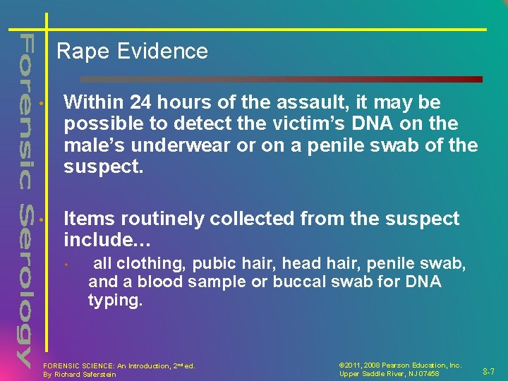Rape Evidence • Within 24 hours of the assault, it may be possible to