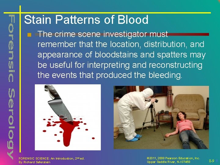 Stain Patterns of Blood n The crime scene investigator must remember that the location,
