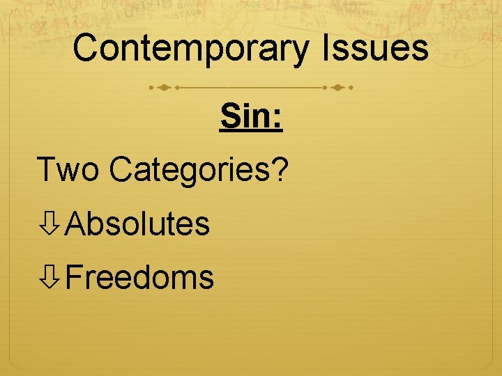 Contemporary Issues Sin: Two Categories? Absolutes Freedoms 