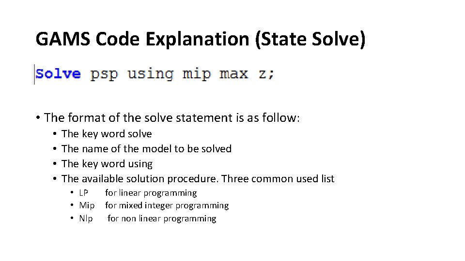 GAMS Code Explanation (State Solve) • The format of the solve statement is as