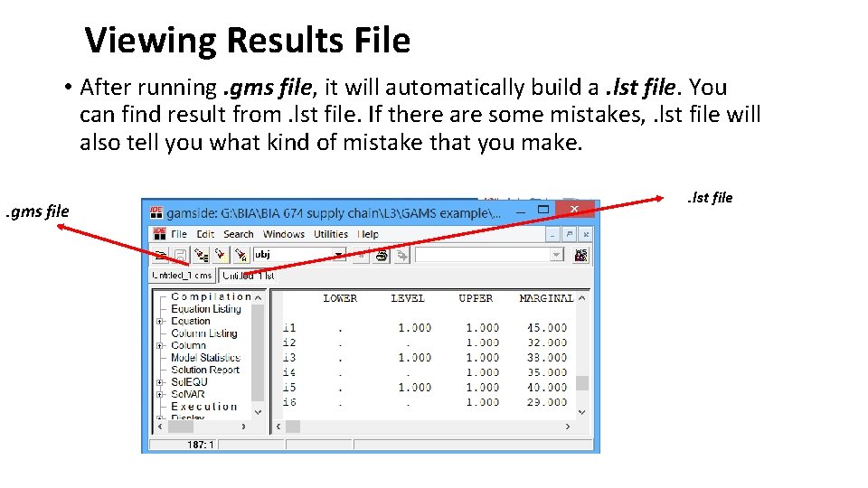 Viewing Results File • After running. gms file, it will automatically build a. lst