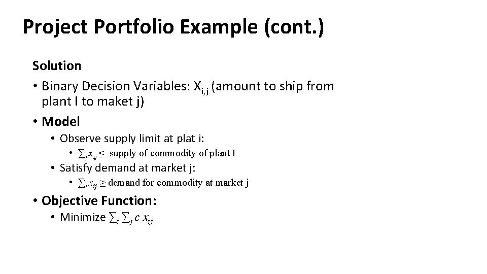 Project Portfolio Example (cont. ) Solution • Binary Decision Variables: Xi, j (amount to