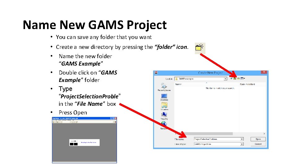 Name New GAMS Project • You can save any folder that you want • Name New GAMS Project • You can save any folder that you want •