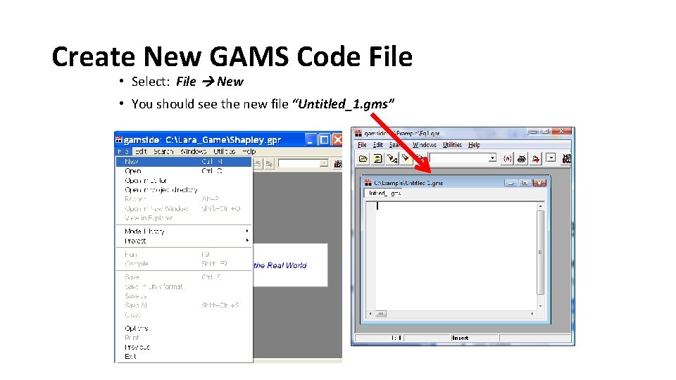Create New GAMS Code File • Select: File New • You should see the Create New GAMS Code File • Select: File New • You should see the