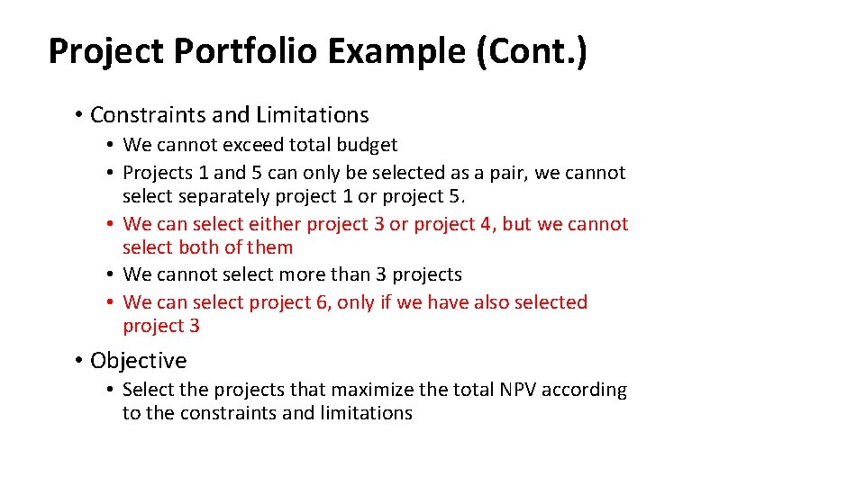 Project Portfolio Example (Cont. ) • Constraints and Limitations • We cannot exceed total