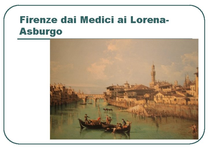 Firenze dai Medici ai Lorena. Asburgo 