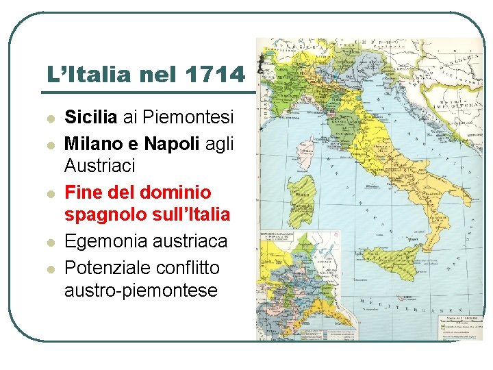 L’Italia nel 1714 l l l Sicilia ai Piemontesi Milano e Napoli agli Austriaci