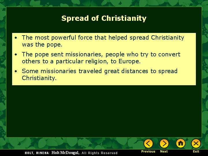 Spread of Christianity • The most powerful force that helped spread Christianity was the