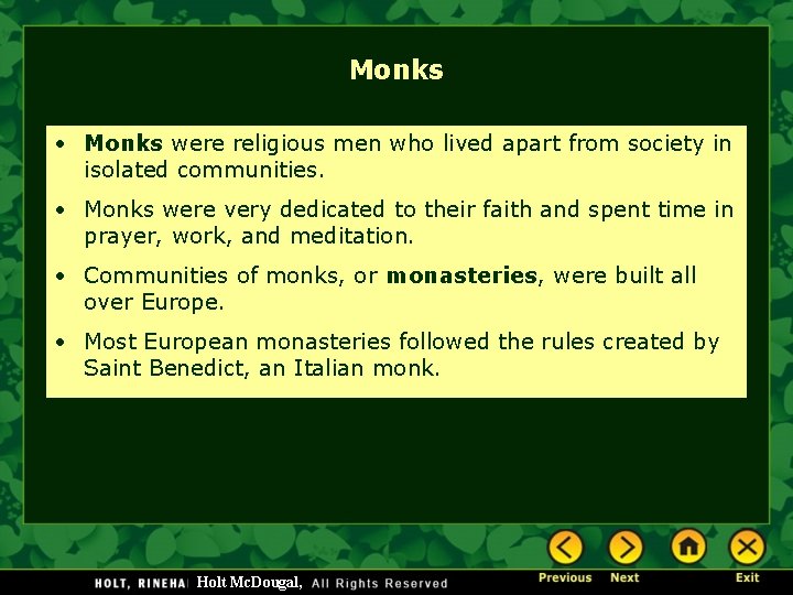 Monks • Monks were religious men who lived apart from society in isolated communities.