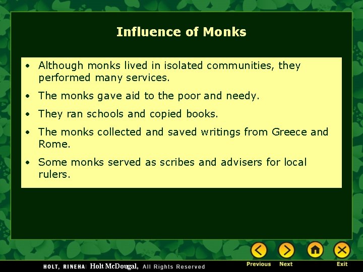 Influence of Monks • Although monks lived in isolated communities, they performed many services.