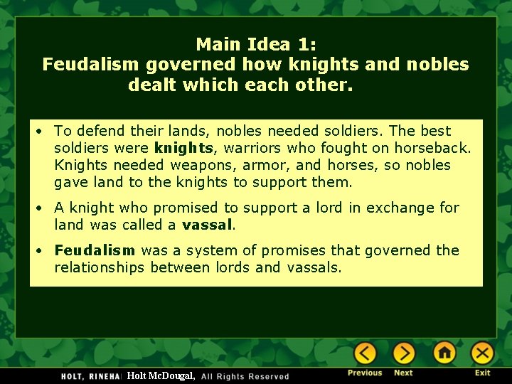 Main Idea 1: Feudalism governed how knights and nobles dealt which each other. •