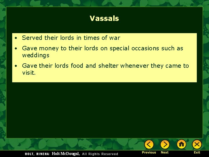 Vassals • Served their lords in times of war • Gave money to their