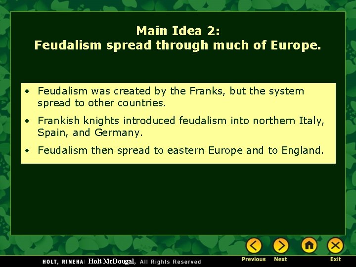 Main Idea 2: Feudalism spread through much of Europe. • Feudalism was created by