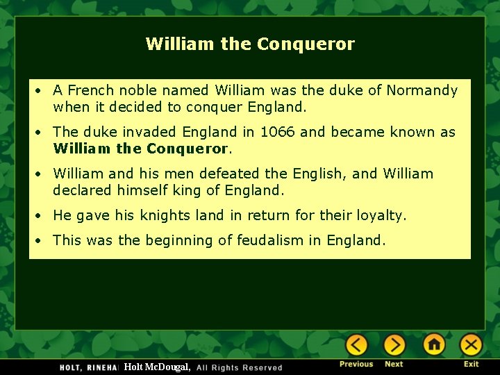 William the Conqueror • A French noble named William was the duke of Normandy