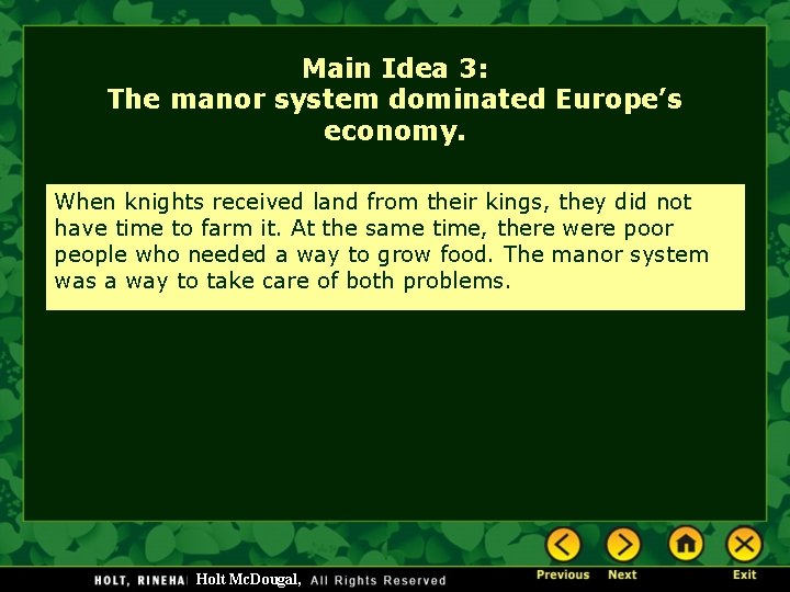 Main Idea 3: The manor system dominated Europe’s economy. When knights received land from