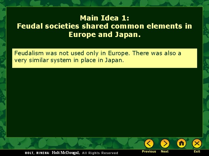 Main Idea 1: Feudal societies shared common elements in Europe and Japan. Feudalism was