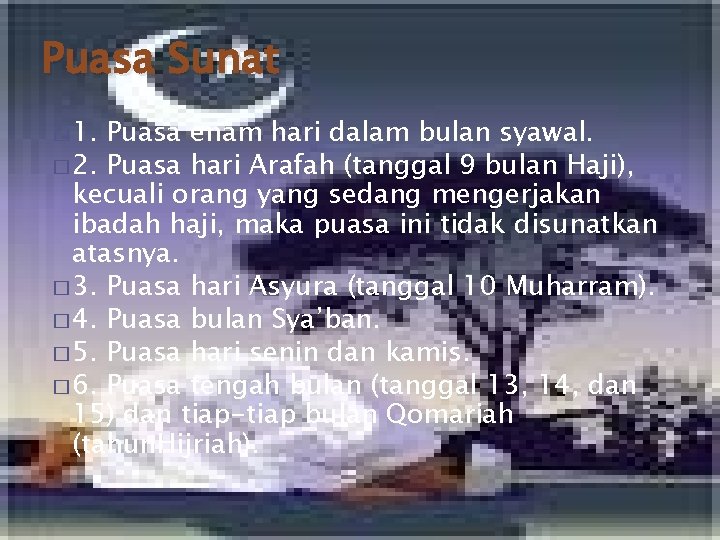 Puasa Sunat � 1. Puasa enam hari dalam bulan syawal. � 2. Puasa hari