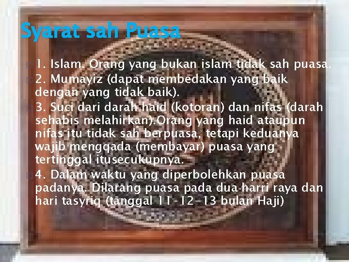 Syarat sah Puasa � 1. Islam. Orang yang bukan islam tidak sah puasa. �