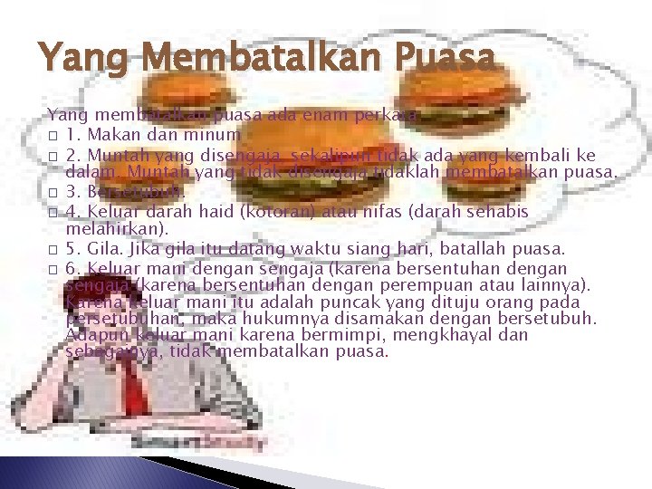 Yang Membatalkan Puasa Yang membatalkan puasa ada enam perkara: � 1. Makan dan minum