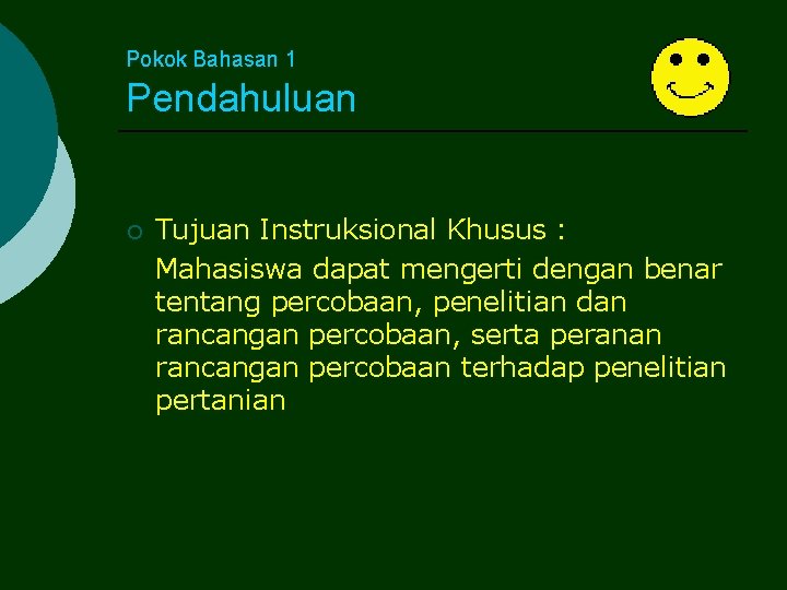 Pokok Bahasan 1 Pendahuluan ¡ Tujuan Instruksional Khusus : Mahasiswa dapat mengerti dengan benar