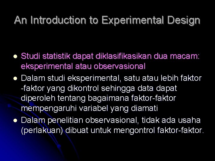 An Introduction to Experimental Design l l l Studi statistik dapat diklasifikasikan dua macam: