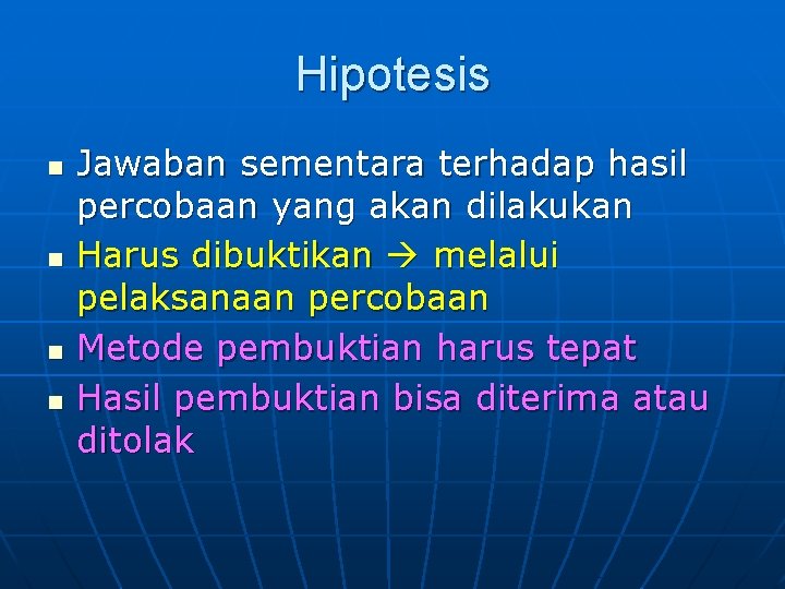 Hipotesis n n Jawaban sementara terhadap hasil percobaan yang akan dilakukan Harus dibuktikan melalui