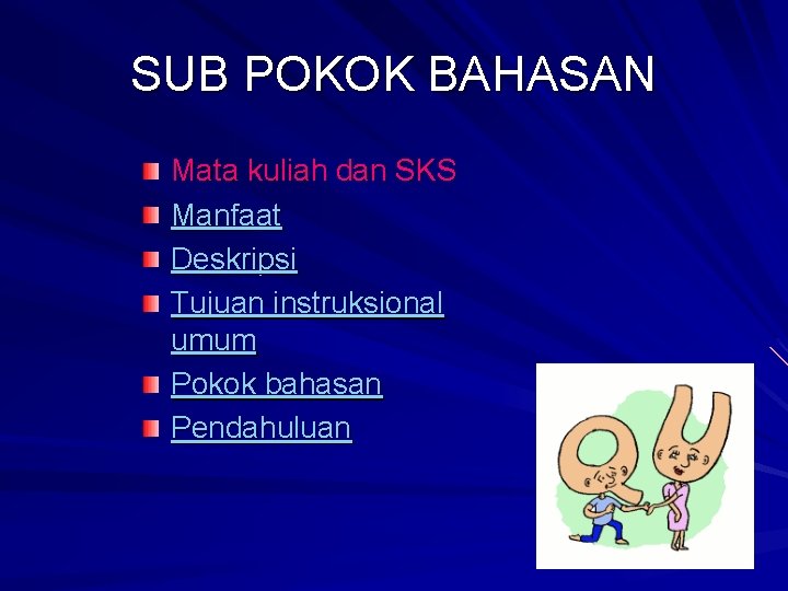 SUB POKOK BAHASAN Mata kuliah dan SKS Manfaat Deskripsi Tujuan instruksional umum Pokok bahasan