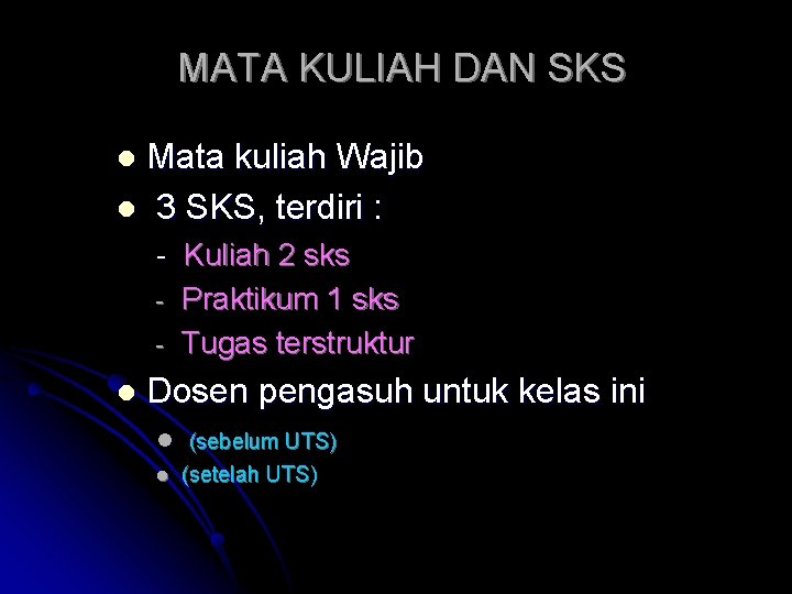 MATA KULIAH DAN SKS Mata kuliah Wajib l 3 SKS, terdiri : l -