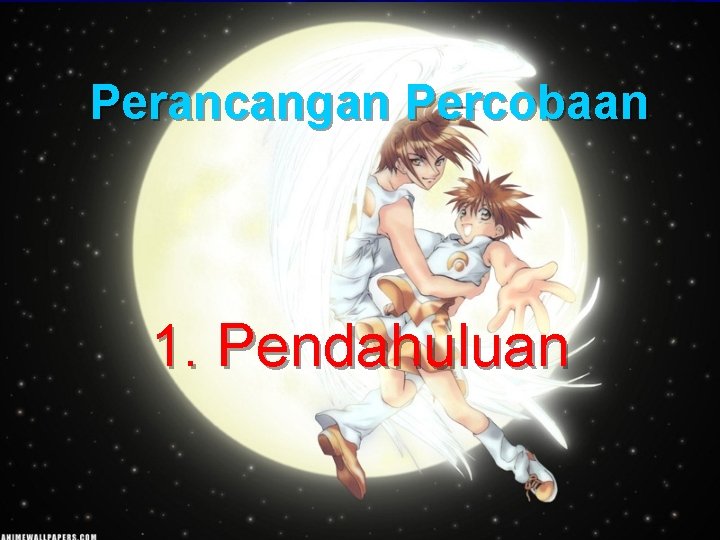 Perancangan Percobaan 1. Pendahuluan 