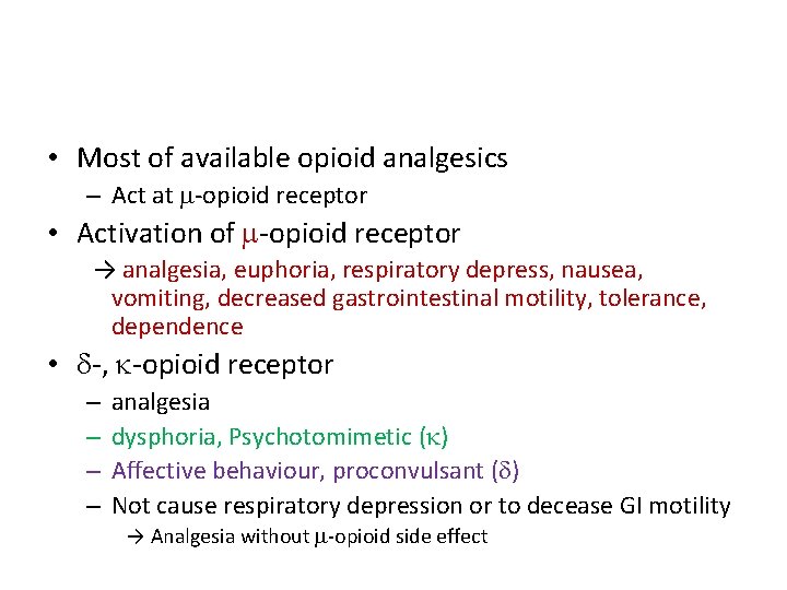  • Most of available opioid analgesics – Act at -opioid receptor • Activation