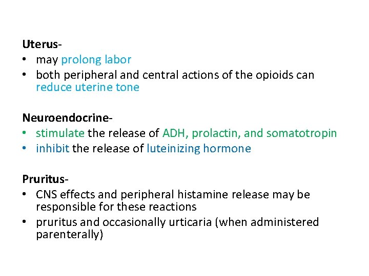 Uterus • may prolong labor • both peripheral and central actions of the opioids