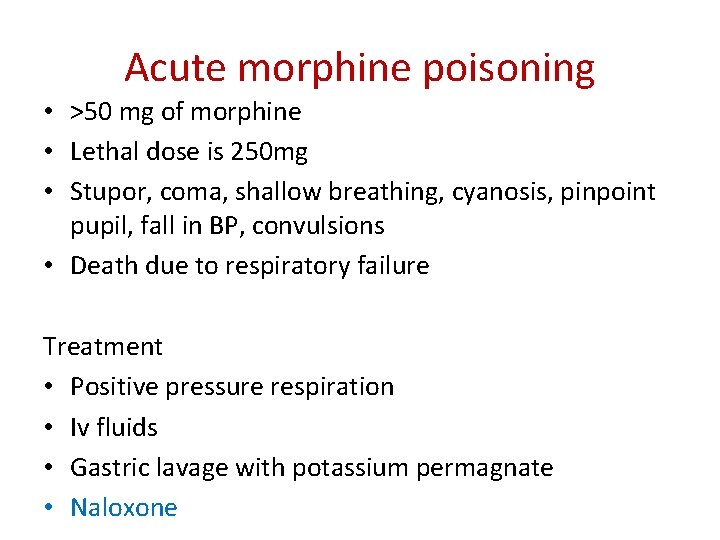 Acute morphine poisoning • >50 mg of morphine • Lethal dose is 250 mg