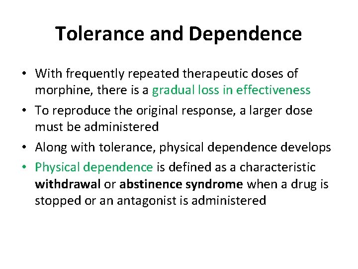 Tolerance and Dependence • With frequently repeated therapeutic doses of morphine, there is a