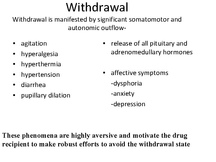 Withdrawal is manifested by significant somatomotor and autonomic outflow- • • • agitation hyperalgesia