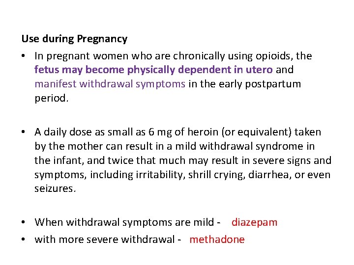 Use during Pregnancy • In pregnant women who are chronically using opioids, the fetus