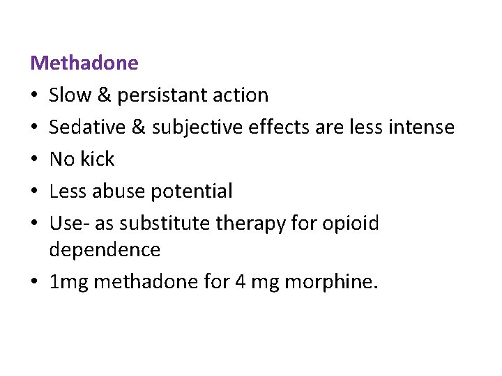 Methadone • Slow & persistant action • Sedative & subjective effects are less intense