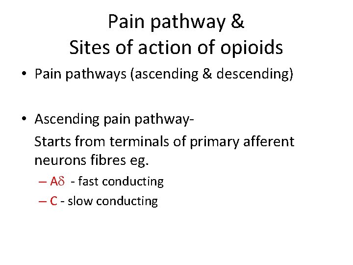 Pain pathway & Sites of action of opioids • Pain pathways (ascending & descending)