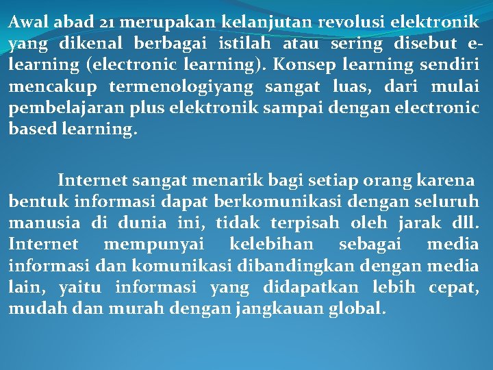 Awal abad 21 merupakan kelanjutan revolusi elektronik yang dikenal berbagai istilah atau sering disebut