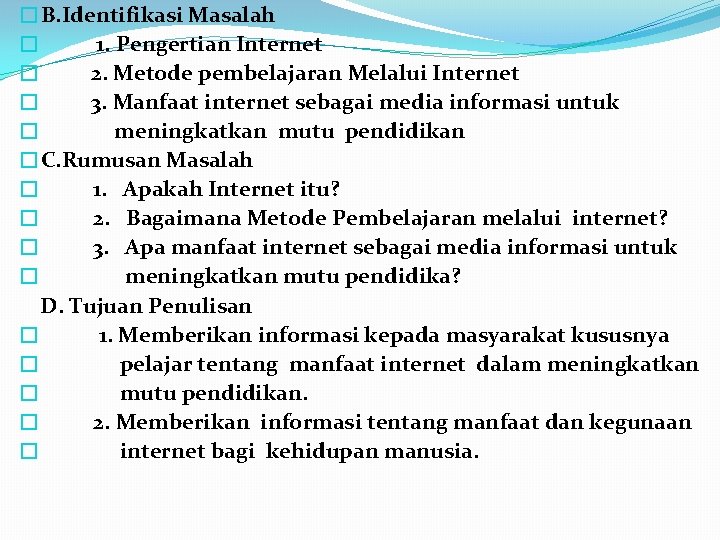 �B. Identifikasi Masalah � 1. Pengertian Internet � 2. Metode pembelajaran Melalui Internet �